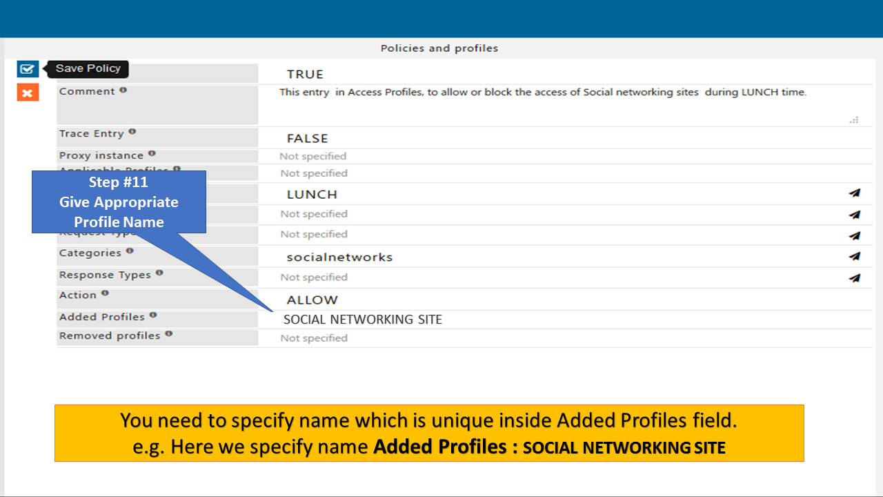 Specify unique profile name inside Added Profiles field and click on top right Icon to save the policy.