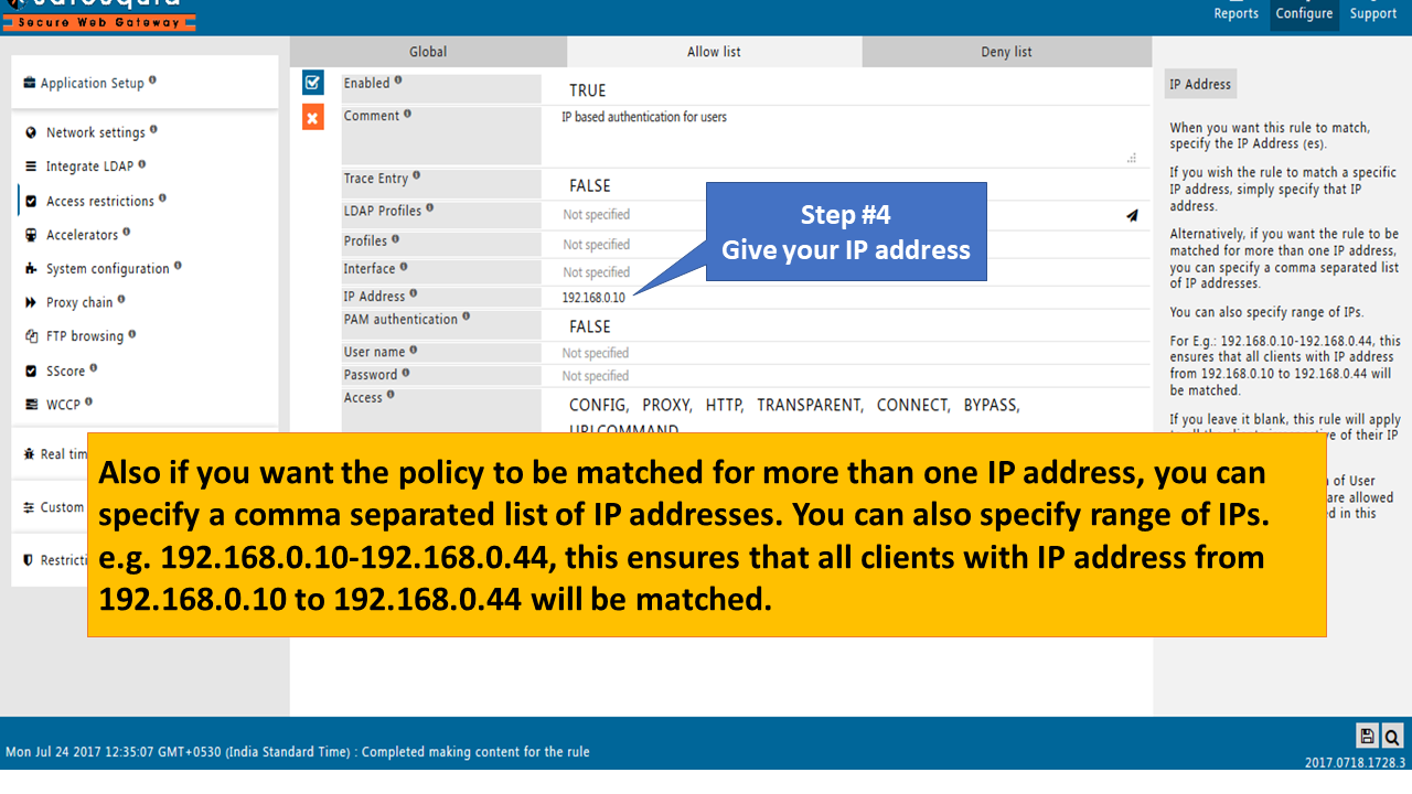 giving your IP address in the IP address field. you can mention one or more ip addresses by separating them by commas