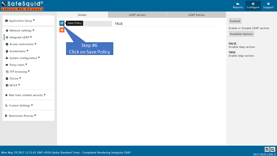 Save policy after enable global section as True in Integrate LDAP section to integrate OpenLDAP with safesquid