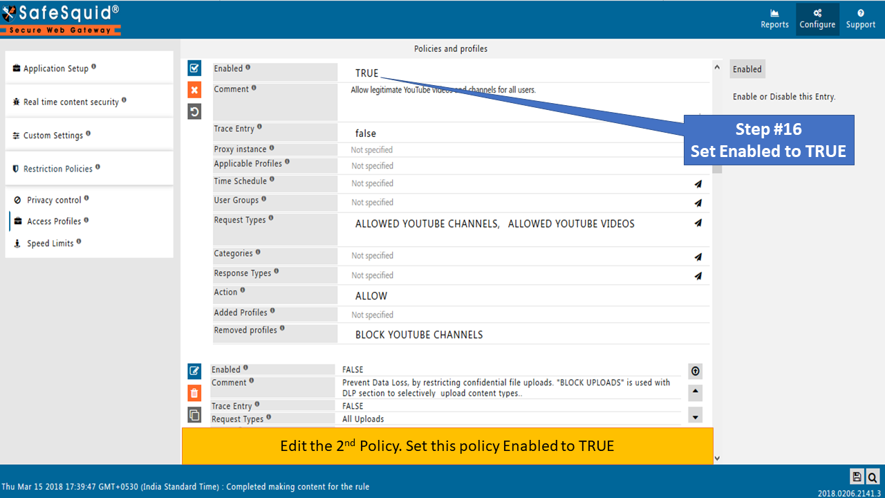 Edit second one  out of  two default policy as True with profiles name BLOCK YOUTUBE CHANNEL to Allow Specific YouTube Channel and its Playlist